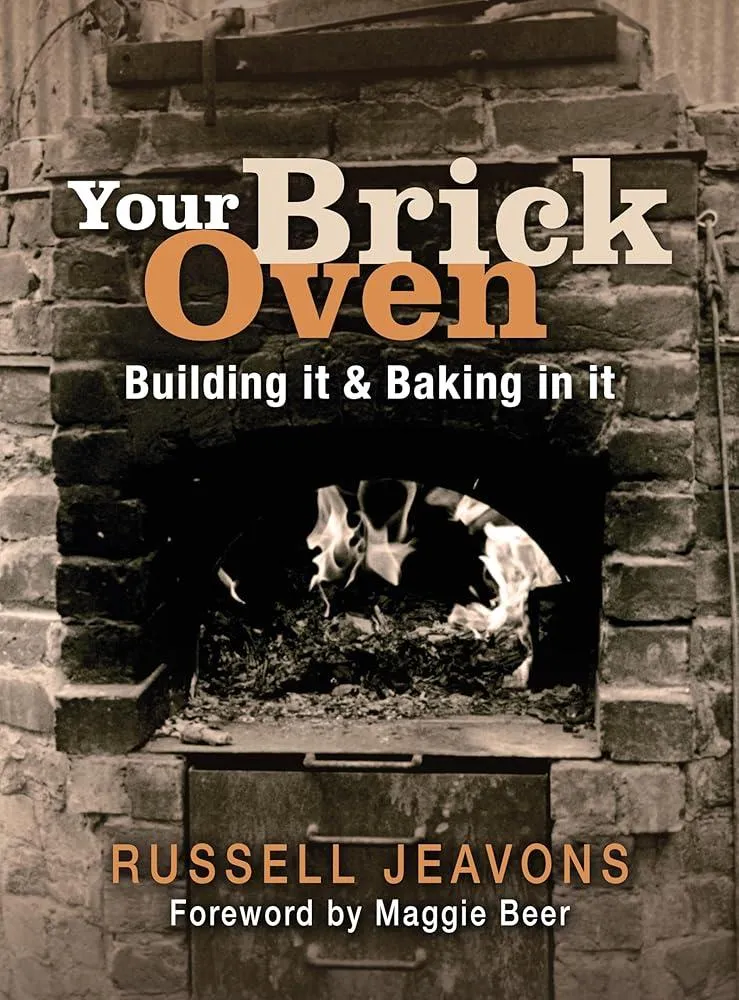 Your Brick Oven : Building it and baking in it