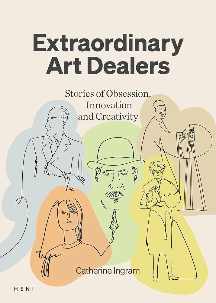 Extraordinary Art Dealers : Stories of Obsession, Innovation and Creativity