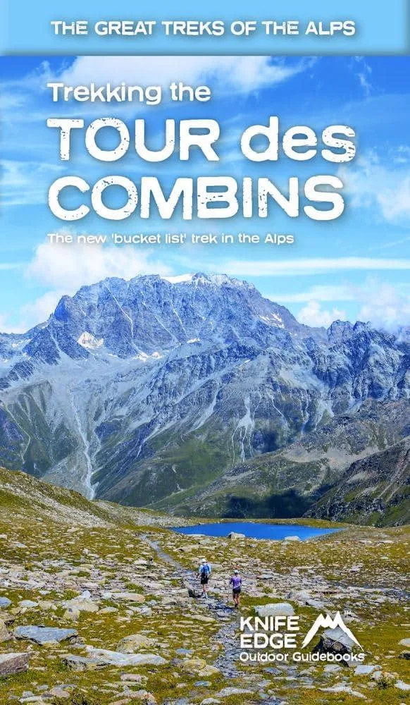 Trekking the Tour Des Combins: Two-Way Guide: 1:40k Mapping; 10 Different Itineraries : 5