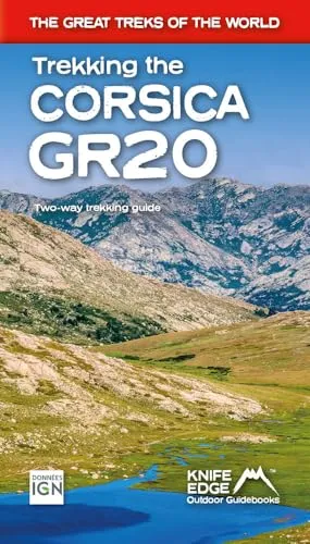 Trekking the Corsica GR20 : Two-way trekking guide - Real IGN Maps 1:25,000