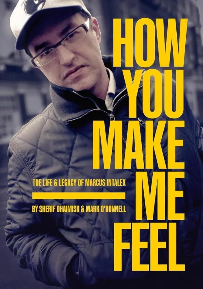 How You Make Me Feel : The Life and Legacy of Marcus Intalex