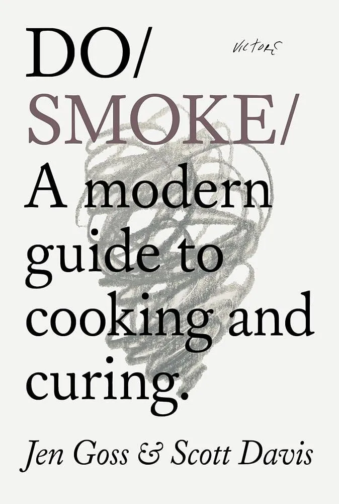 Do Smoke : A Modern Guide to Cooking and Curing