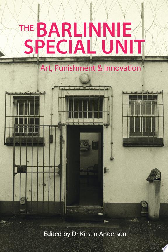 The Barlinnie Special Unit : Art, Punishment and Innovation