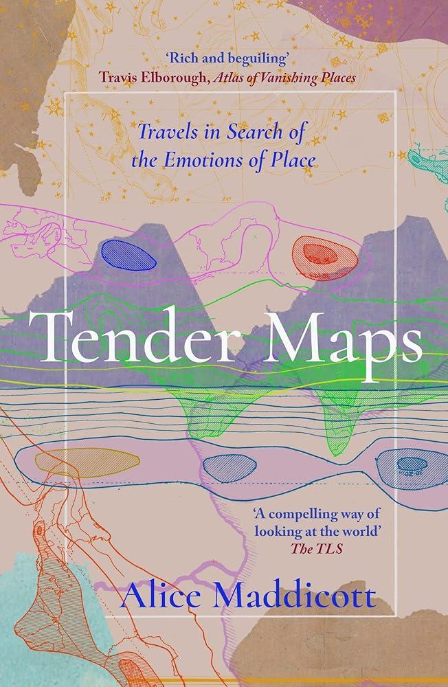 Tender Maps : Travels in Search of the Emotions of Place