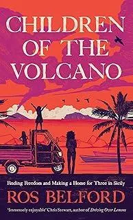 Children of the Volcano : Finding Freedom and Making a Home for Three in Sicily