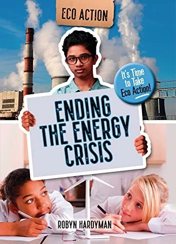 Ending the Energy Crisis : It's Time to Take Eco Action!