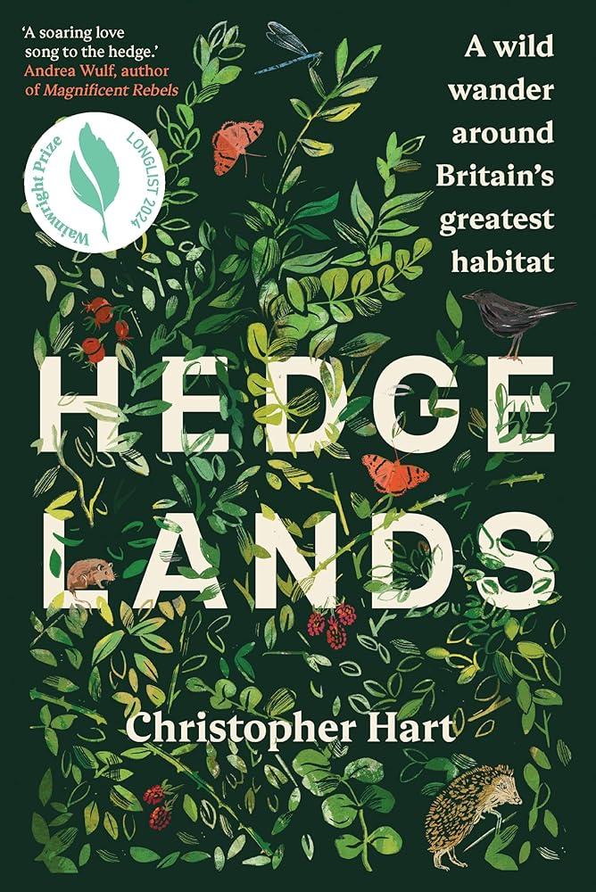 Hedgelands : A wild wander around Britain’s greatest habitat