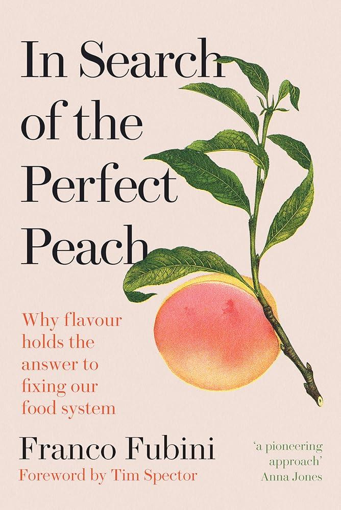 In Search of the Perfect Peach : Why flavour holds the answer to fixing our food system