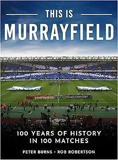 This is Murrayfield : 100 Years of History in 100 Matches