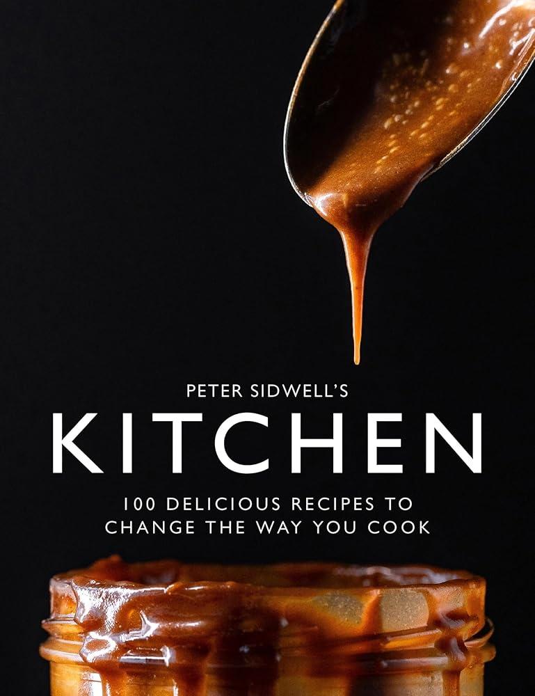 Peter Sidwell's Kitchen : 100 delicious recipes to change the way you cook