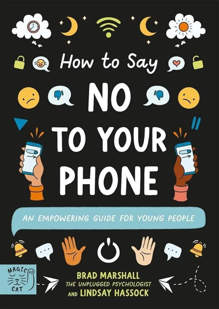 How to Say No to Your Phone : An Empowering Guide for Young People