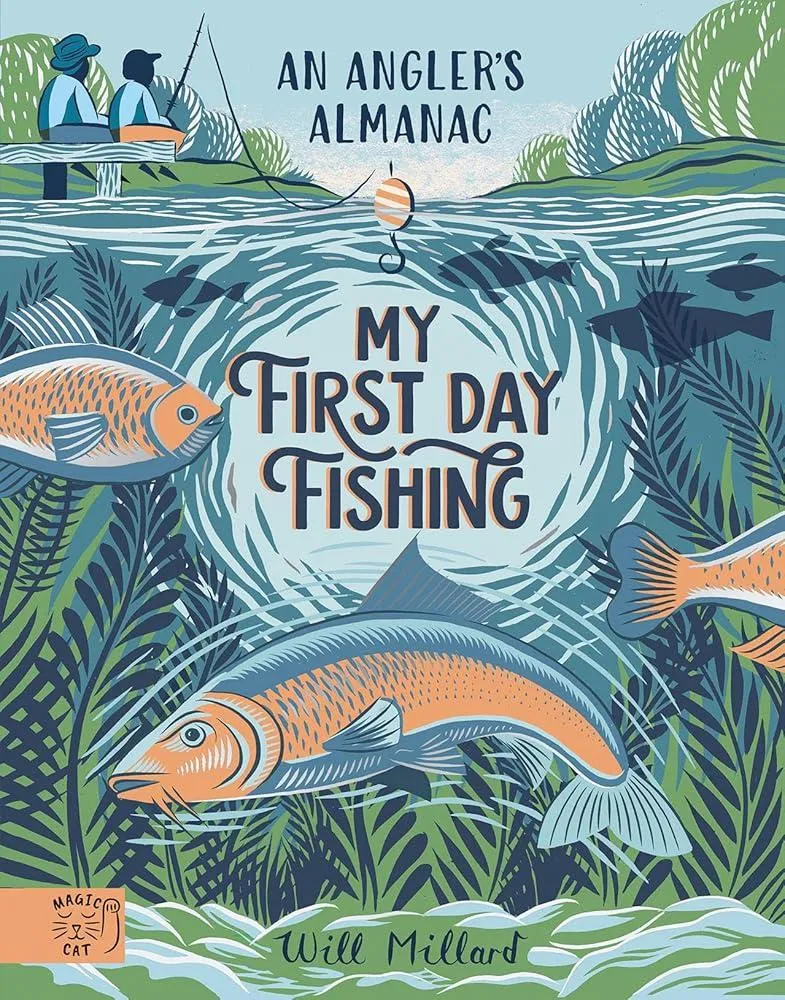 My First Day Fishing : An Angler's Almanac; with a foreword from Jeremy Wade