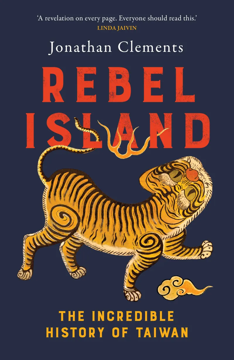 Rebel Island : the incredible history of Taiwan