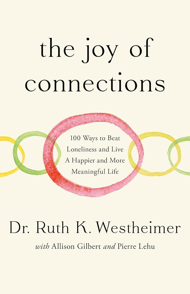 The Joy of Connections : 100 ways to beat loneliness and live a happier and more meaningful life