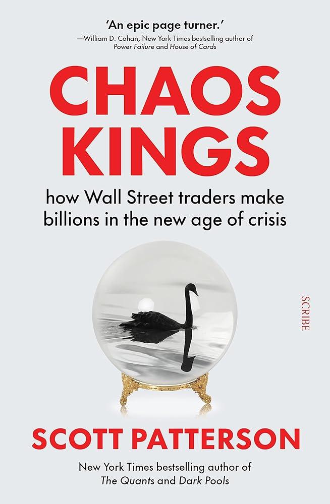 Chaos Kings : how Wall Street traders make billions in the new age of crisis