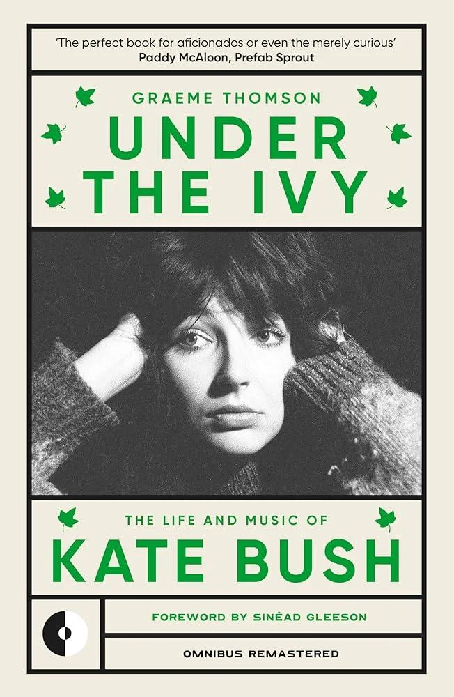 Under the Ivy : The Life and Music of Kate Bush