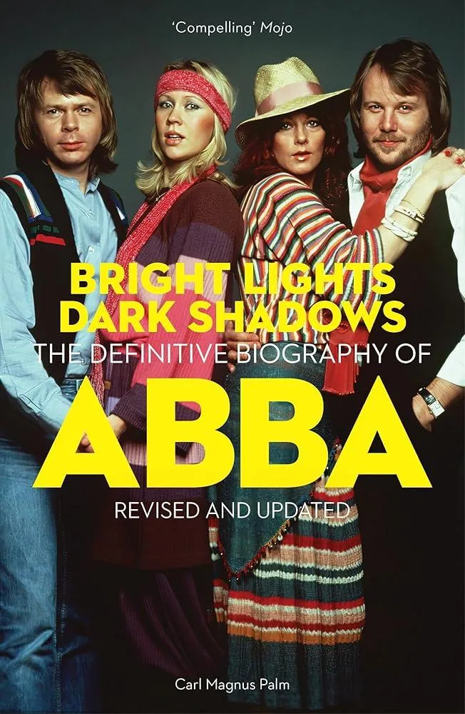 Bright Lights Dark Shadows : The Definitive Biography of ABBA