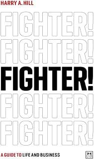 Fighter! : A guide to life and business