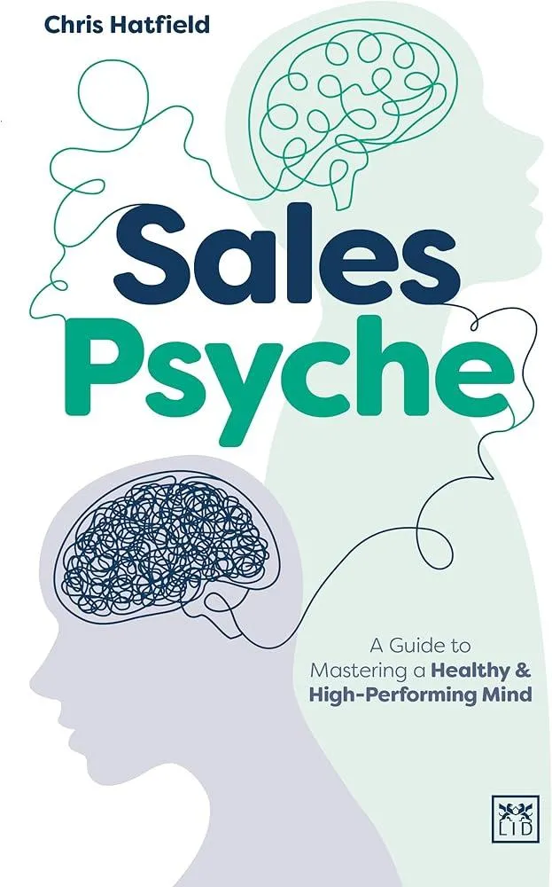 Sales Psyche : A Guide to Mastering a Healthy and High-Performing Mind