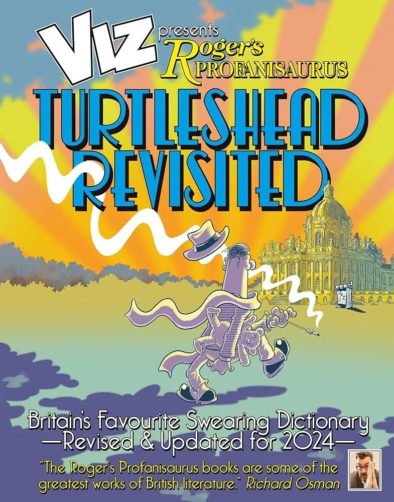 Viz 45th Anniversary. Roger's Profanisaurus: Turtlehead Revisited : It’s a big one! Viz Comic’s largest ever encyclopaedia of bad language.