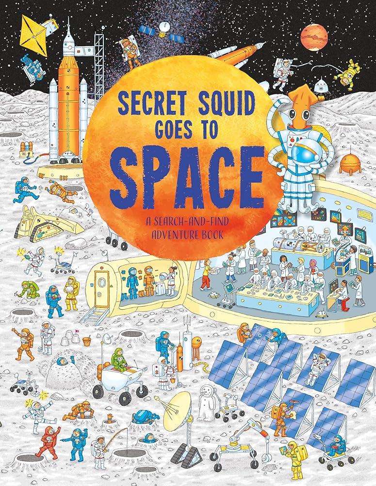 Secret Squid Goes to Space : A search-and-find space adventure book