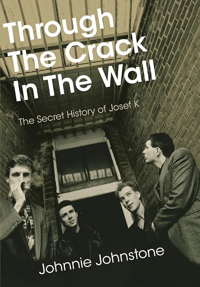 Through The Crack In The Wall : The Secret History Of Josef K