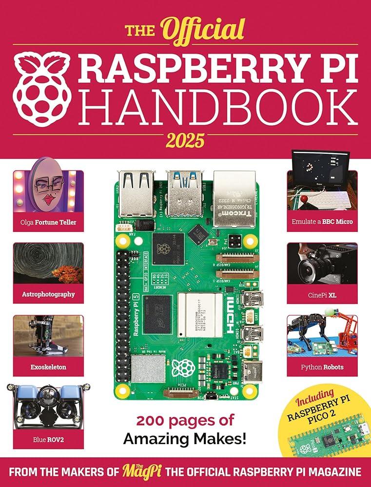 The Official Raspberry Pi Handbook 2025 : Astounding projects with Raspberry Pi computers