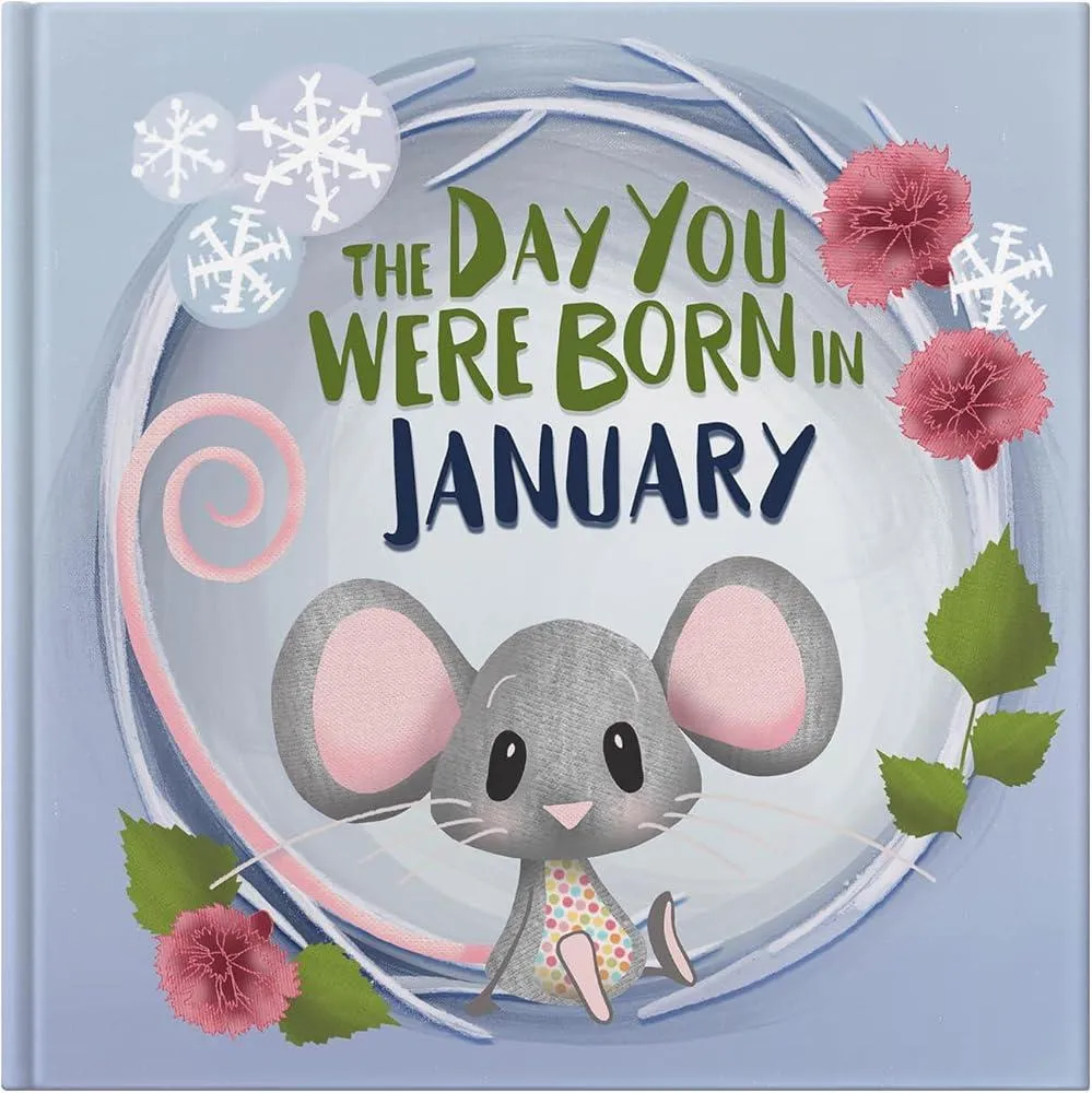 The Day You Were Born In January. . .