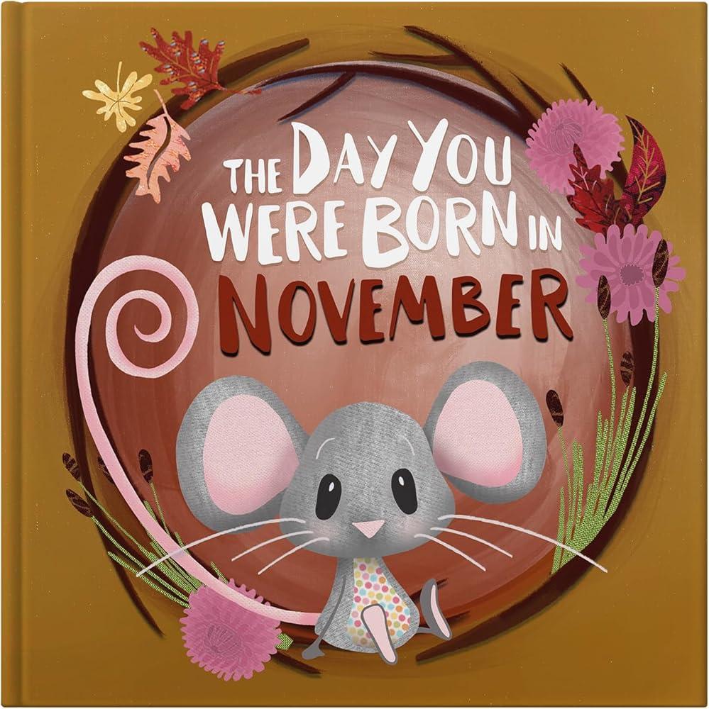 The Day You Were Born In November. . .