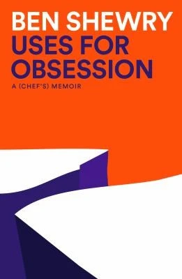 Uses for Obsession : A Chef's Memoir