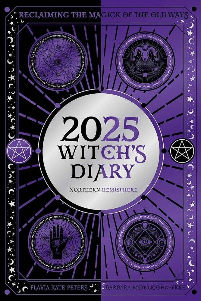 2025 Witch's Diary - Northern Hemisphere : Seasonal planner to reclaiming the magick of the old ways