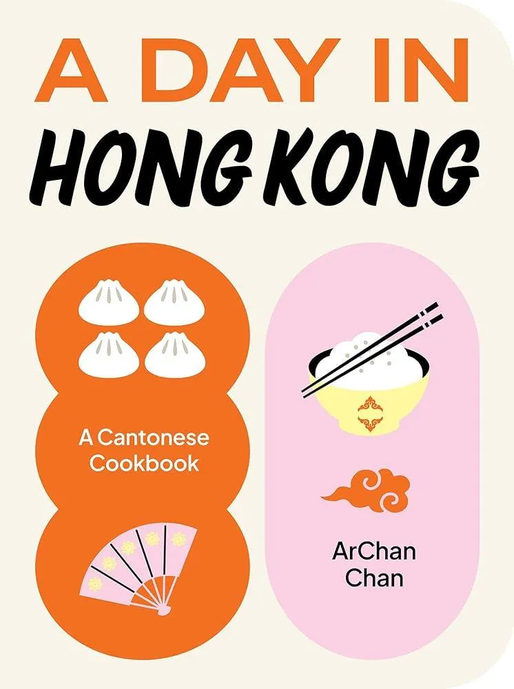 A Day in Hong Kong : A Cantonese Cookbook