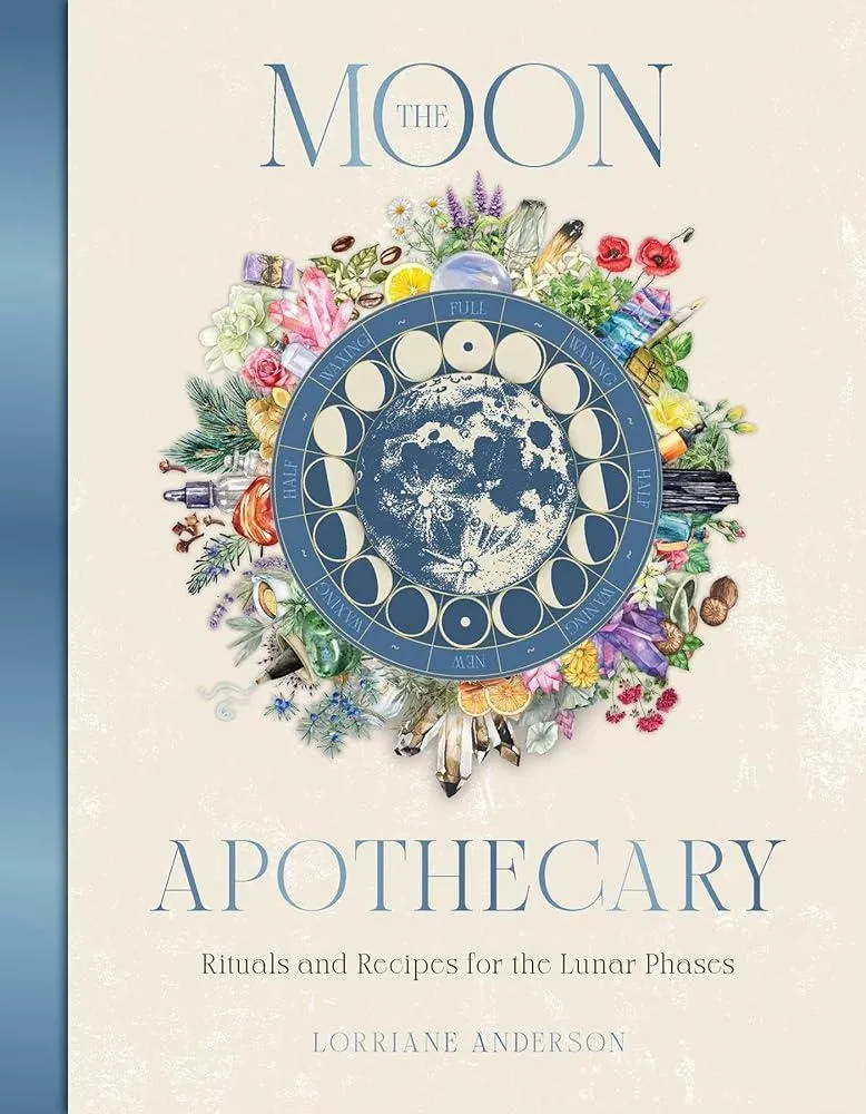 The Moon Apothecary : Rituals and recipes for the lunar phases