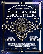 The Game Master's Book of More Random Encounters : A Collection of Reality-Shifting Taverns, Temples, Tombs, Labs, Lairs, Extraplanar and Even Extraplanetary Locations to Push Your Campaign Past Stand