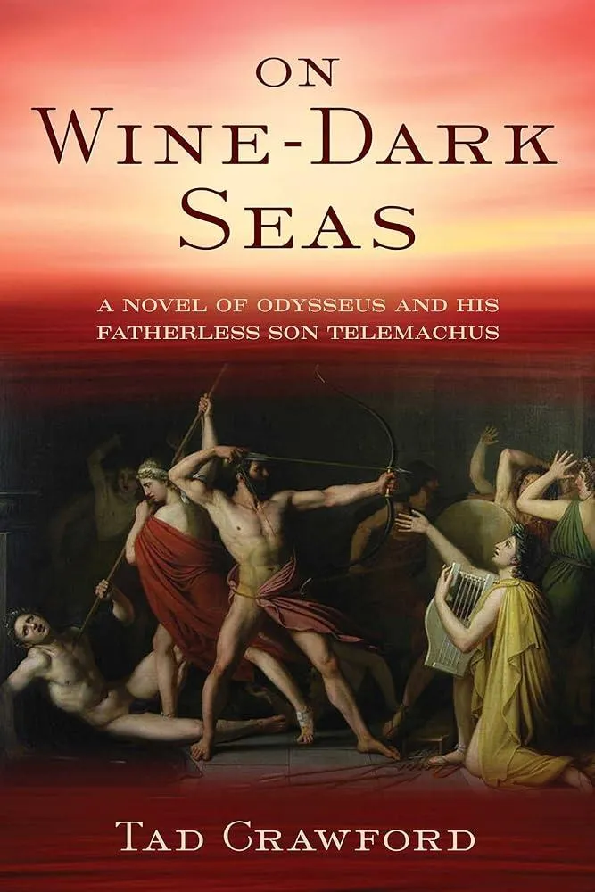 On Wine-Dark Seas : A Novel of Odysseus and His Fatherless Son Telemachus