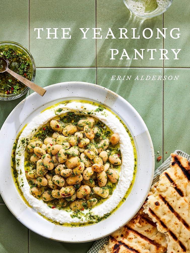 The Yearlong Pantry : Bright, Bold Vegetarian Recipes to Transform Everyday Staples