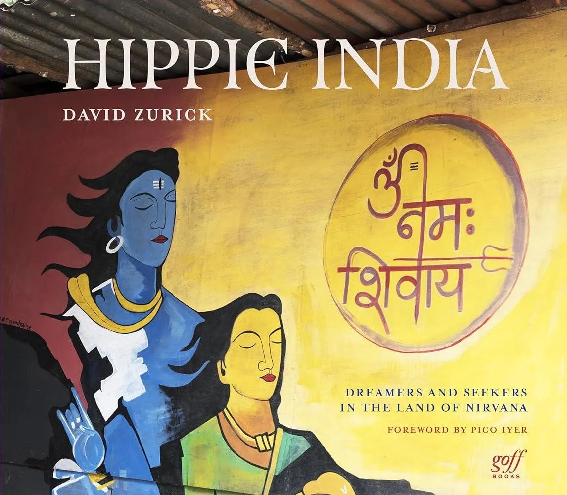 Hippie India : Dreamers and Seekers in the Land of Nirvana