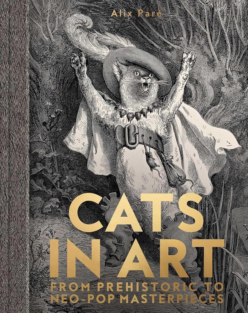 Cats in Art : From Prehistoric to Neo-Pop Masterpieces