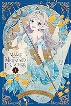 In the Name of the Mermaid Princess, Vol. 1 : Volume 1