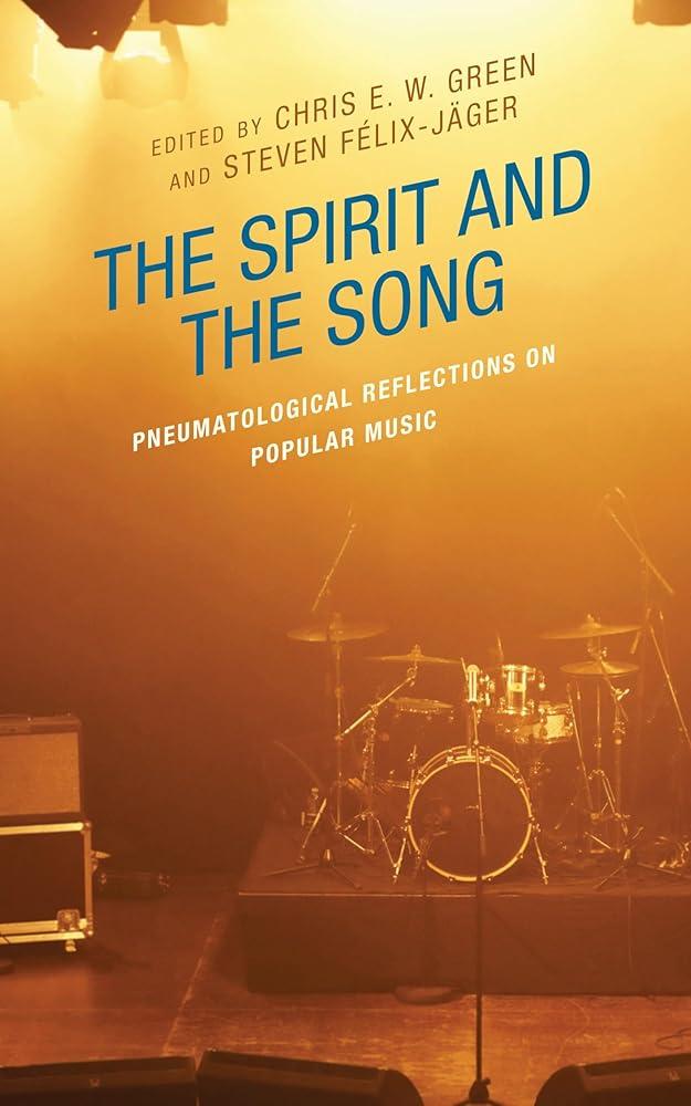 The Spirit and the Song : Pneumatological Reflections on Popular Music