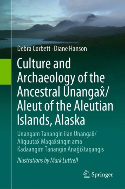 Culture and Archaeology of the Ancestral Unangax?/Aleut of the Aleutian Islands, Alaska