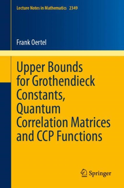 Upper Bounds for Grothendieck Constants, Quantum Correlation Matrices and CCP Functions (2024)