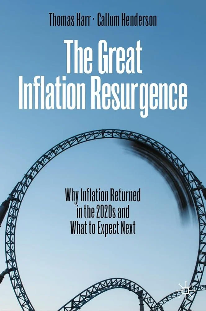 The Great Inflation Resurgence : Why Inflation Returned in the 2020s and What to Expect Next