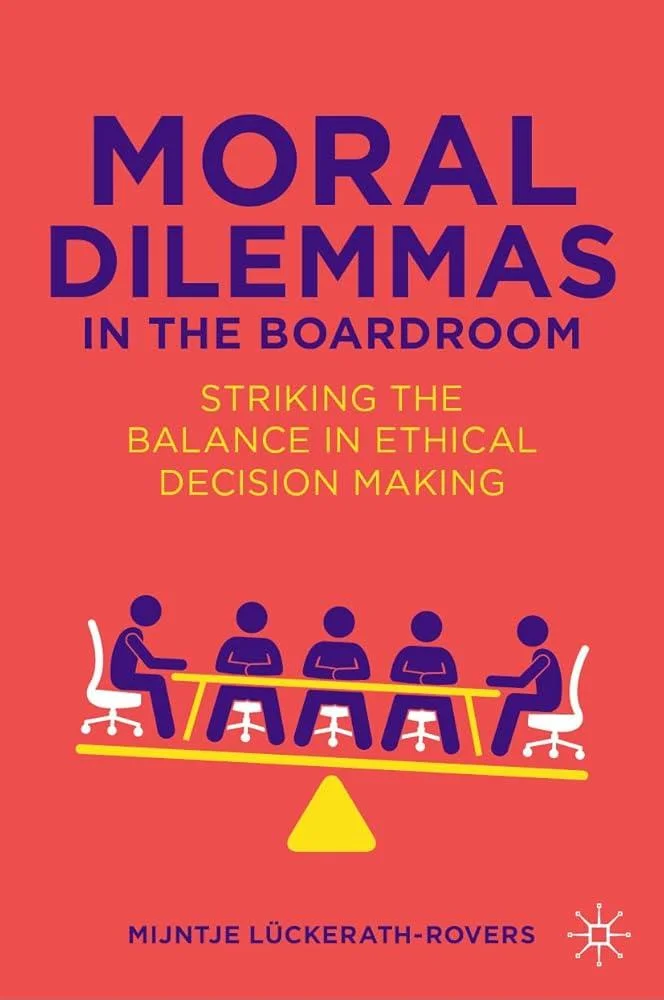 Moral Dilemmas in the Boardroom : Striking the Balance in Ethical Decision Making