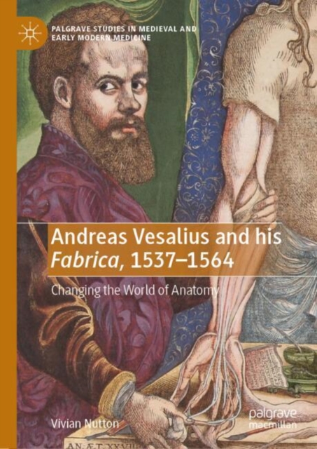 Andreas Vesalius and His Fabrica, 1537-1564