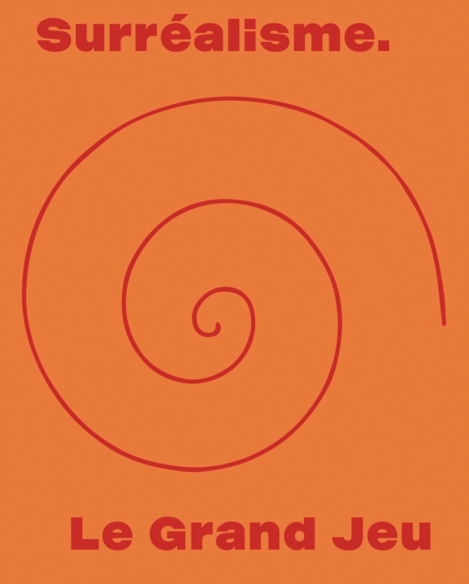 Surrealisme. Le Grand Jeu
