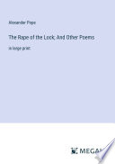 The Rape of the Lock; And Other Poems