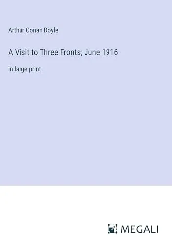 A Visit to Three Fronts; June 1916 : in large print