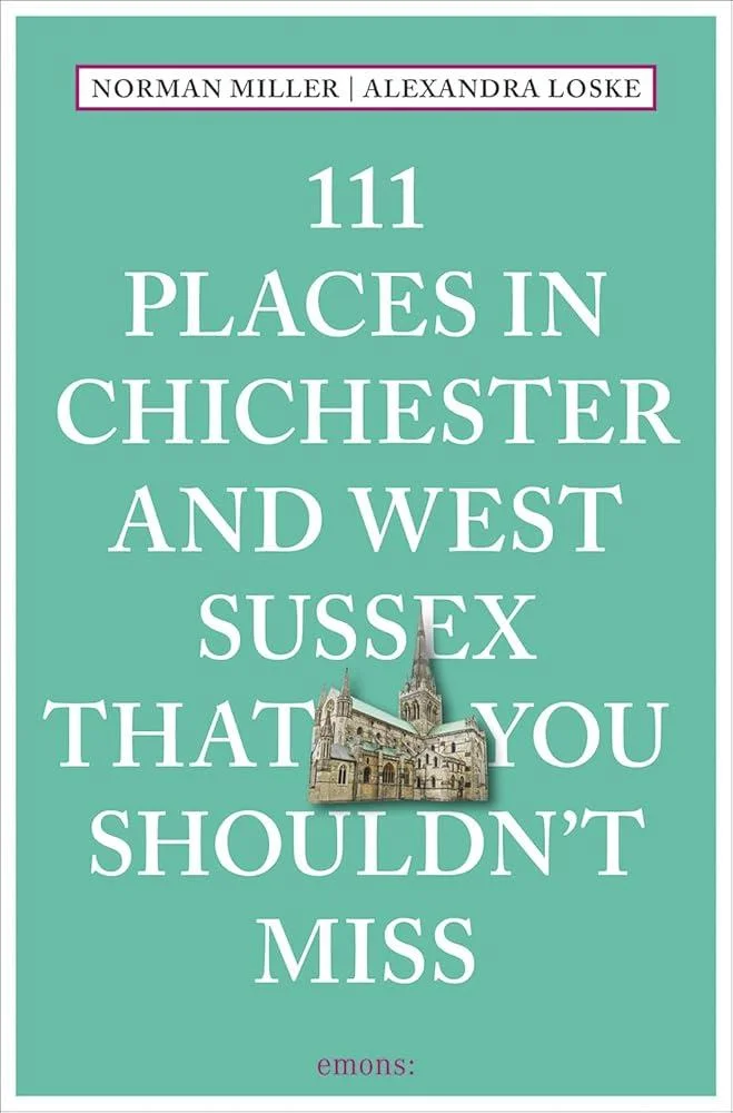 111 Places in Chichester and West Sussex That You Shouldn't Miss