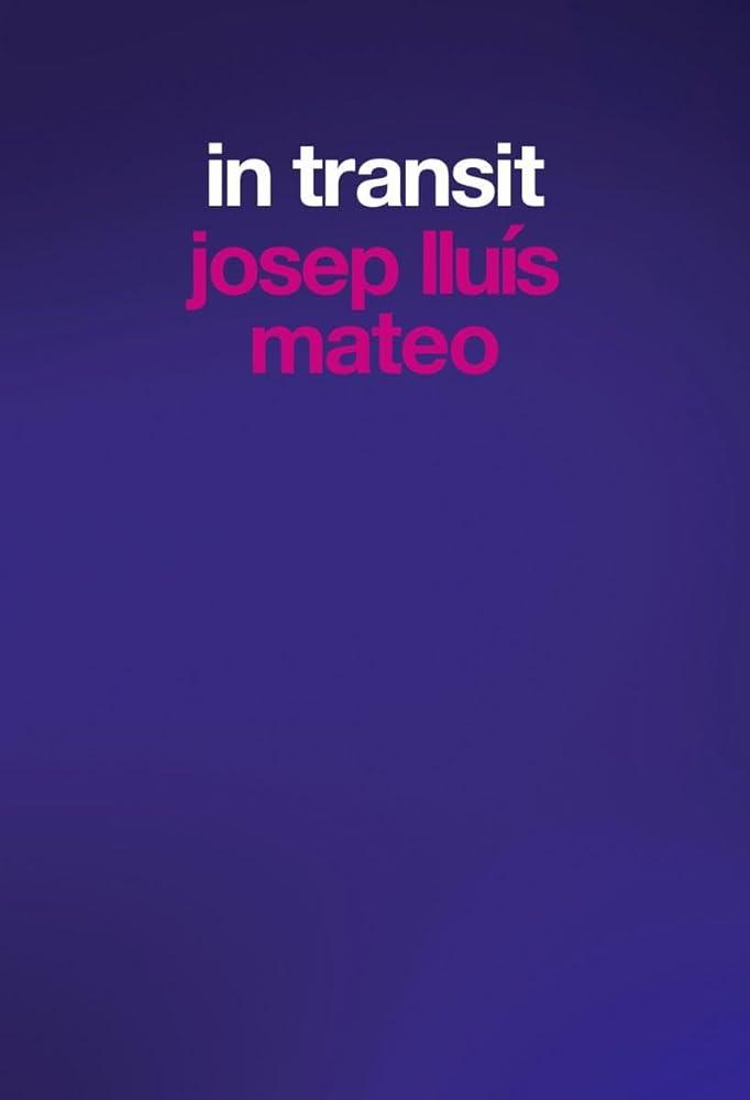 Josep Lluis Mateo: In Transit